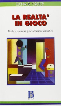 La realtà in gioco. Reale e realtà in psicodramma analitico