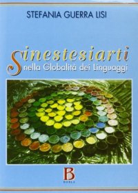 Sinestesiarti nella globalità dei linguaggi. Con videocassetta