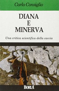 Diana e Minerva. Una critica scientifica della caccia