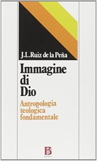 Immagine di Dio. Antropologia teologica fondamentale