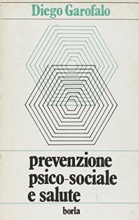 Prevenzione psico-sociale e salute. Breve guida teorico-pratica per gli operatori della salute