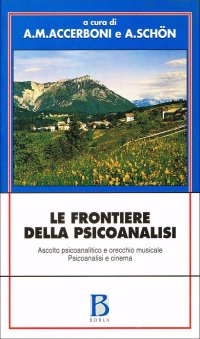 Le frontiere della psicoanalisi. Ascolto psicoanalitico e orecchio musicale. Psicoanalisi e cinema