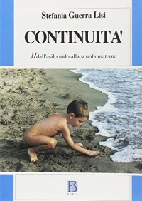 Continuità. Vol. 1: Dall'Asilo nido alla scuola materna