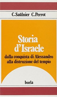 Storia di Israele. Vol. 3: Dalla conquista di Alessandro alla distruzione del tempio (331 a. C. -135 d. C)
