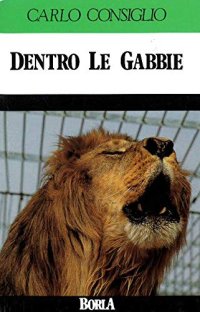Dentro le gabbie. Sono ancora utili gli zoo?