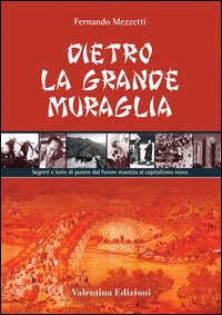 Dietro la grande muraglia. Segreti e lotte di potere dal furore maoista al capitalismo rosso Dietro la grande muraglia. Segreti e lotte di potere dal furore maoista al capitalismo rosso