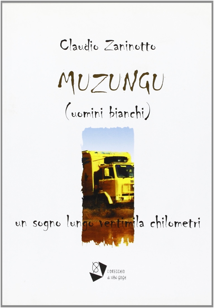 Muzungu (uomini bianchi). Un sogno lungo ventimila chilometri Muzungu (uomini bianchi). Un sogno lungo ventimila chilometri