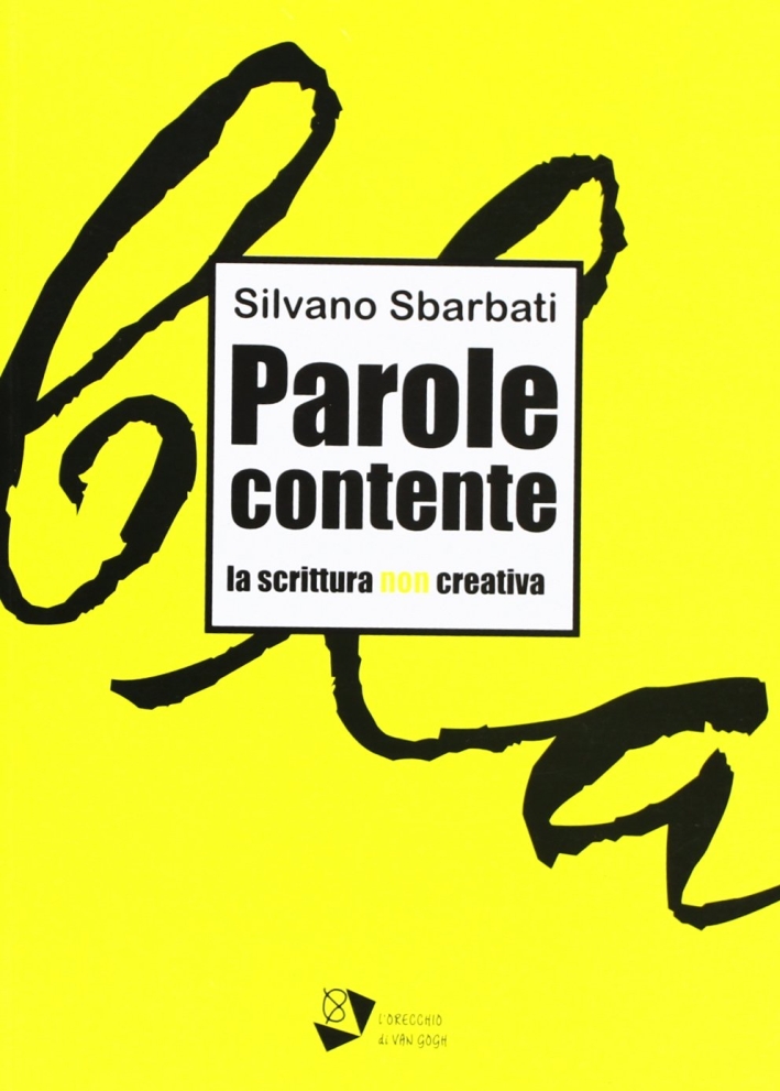 Parole contente. La scrittura non creativa Parole contente. La scrittura non creativa
