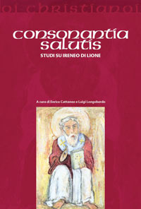 Consonantia salutis. Studi su Ireneo di Lione Consonantia salutis. Studi su Ireneo di Lione