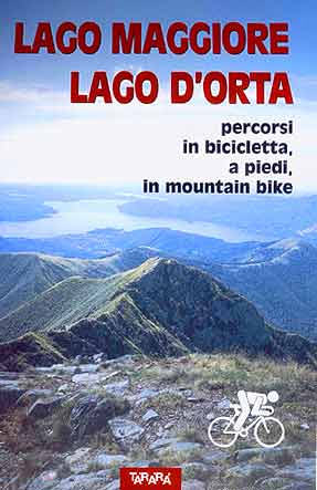 Lago Maggiore, Lago d'Orta. Percorsi in bicicletta, a piedi, in mountain bike Lago Maggiore, Lago d'Orta. Percorsi in bicicletta, a piedi, in mountain bike