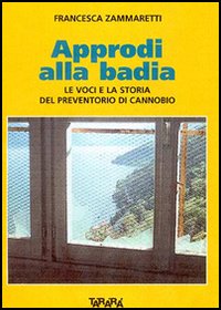 Approdi alla badia. La storia e le voci del preventorio di Cannobio Approdi alla badia. La storia e le voci del preventorio di Cannobio