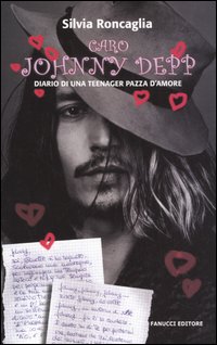 Caro Johnny Depp. Diario di una teeneger pazza d'amore Caro Johnny Depp. Diario di una teeneger pazza d'amore