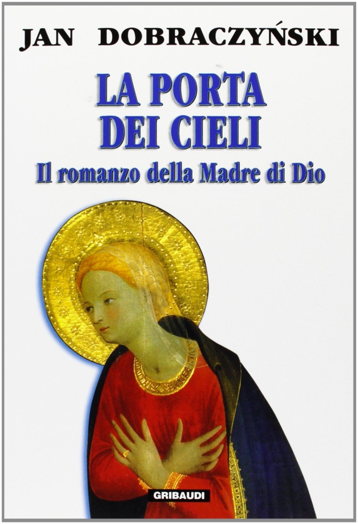 La porta dei cieli. Il romanzo della madre di Dio La porta dei cieli. Il romanzo della madre di Dio