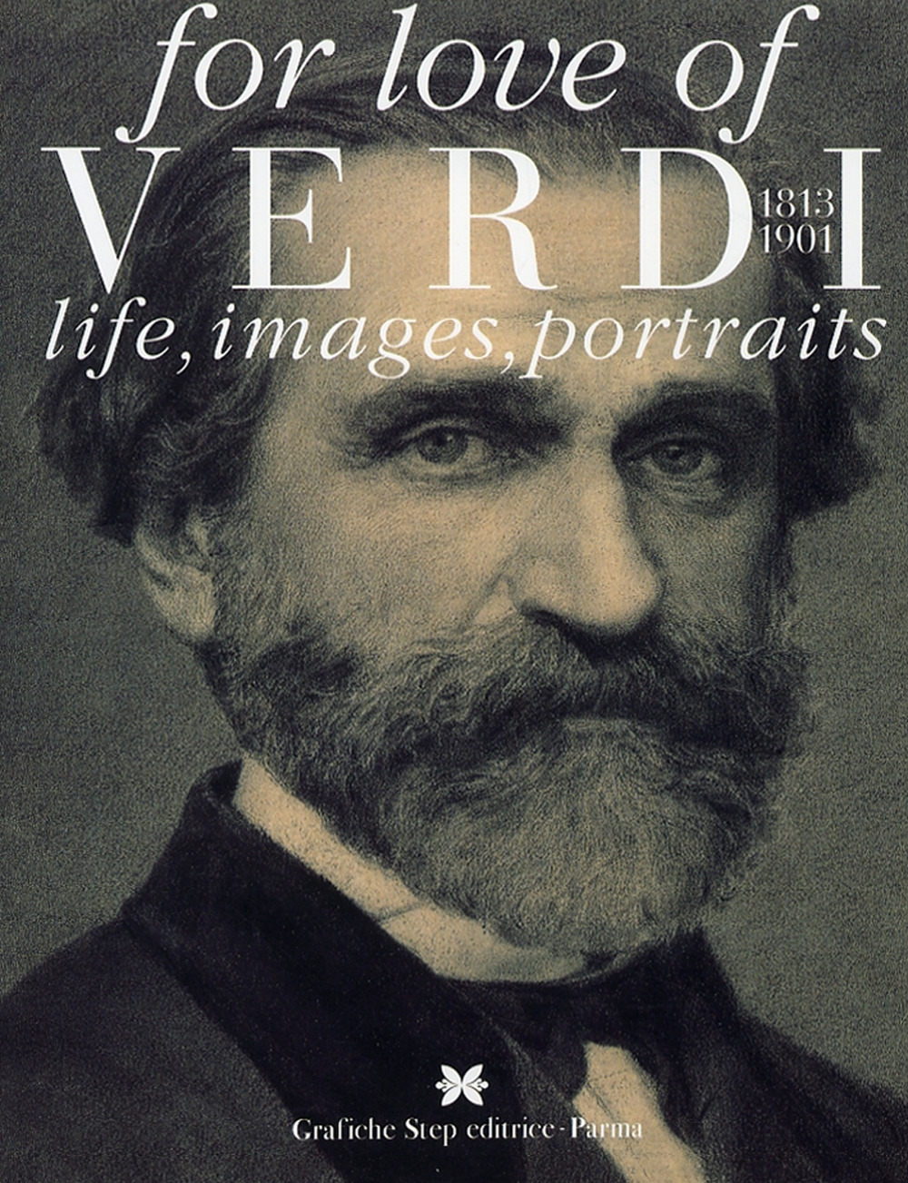 For Love of Verdi. 1813-1901. Life, Images, Portraits For Love of Verdi. 1813-1901. Life, Images, Portraits