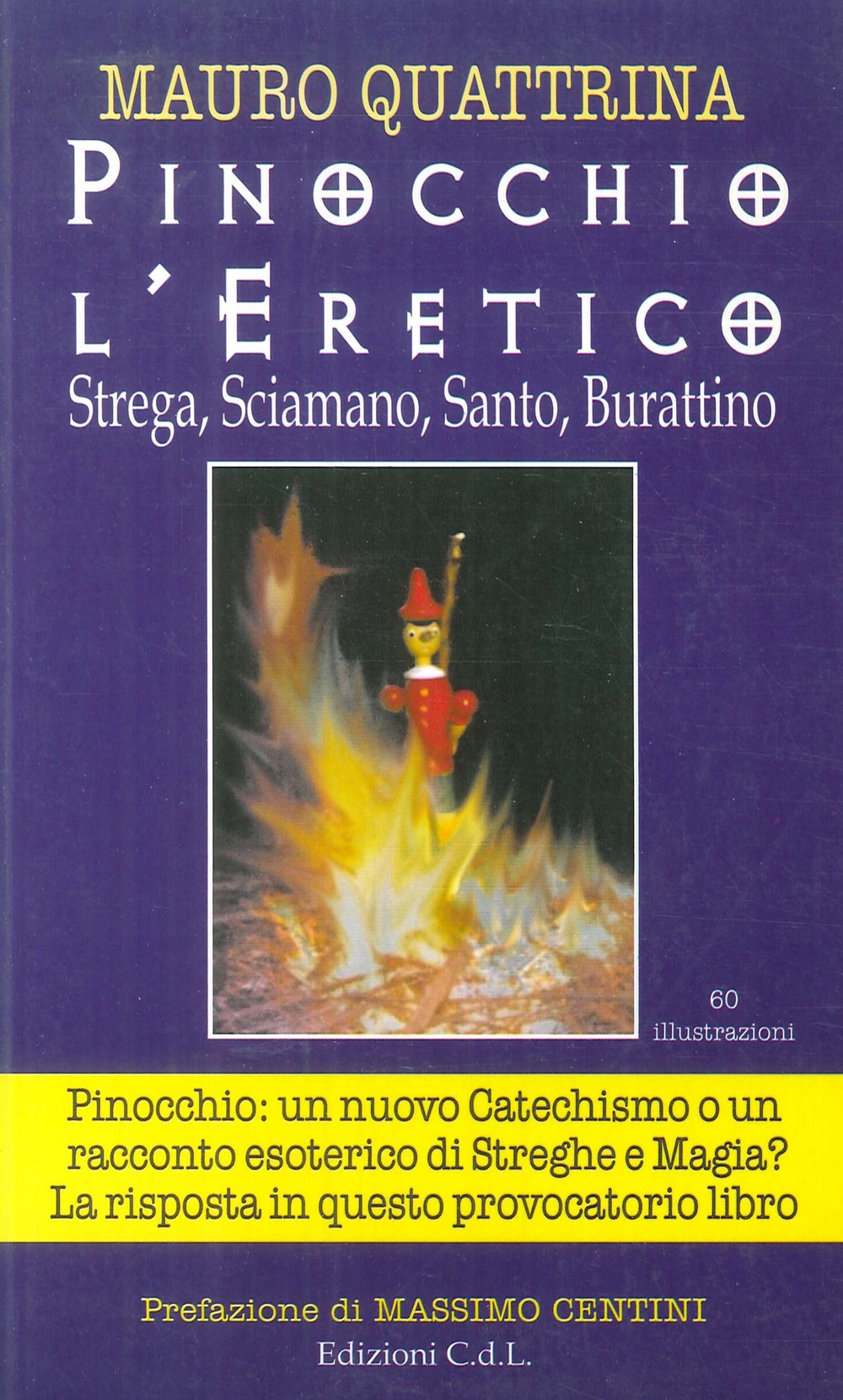 Pinocchio l'eretico. Strega, sciamano, santo, burattino Pinocchio l'eretico. Strega, sciamano, santo, burattino