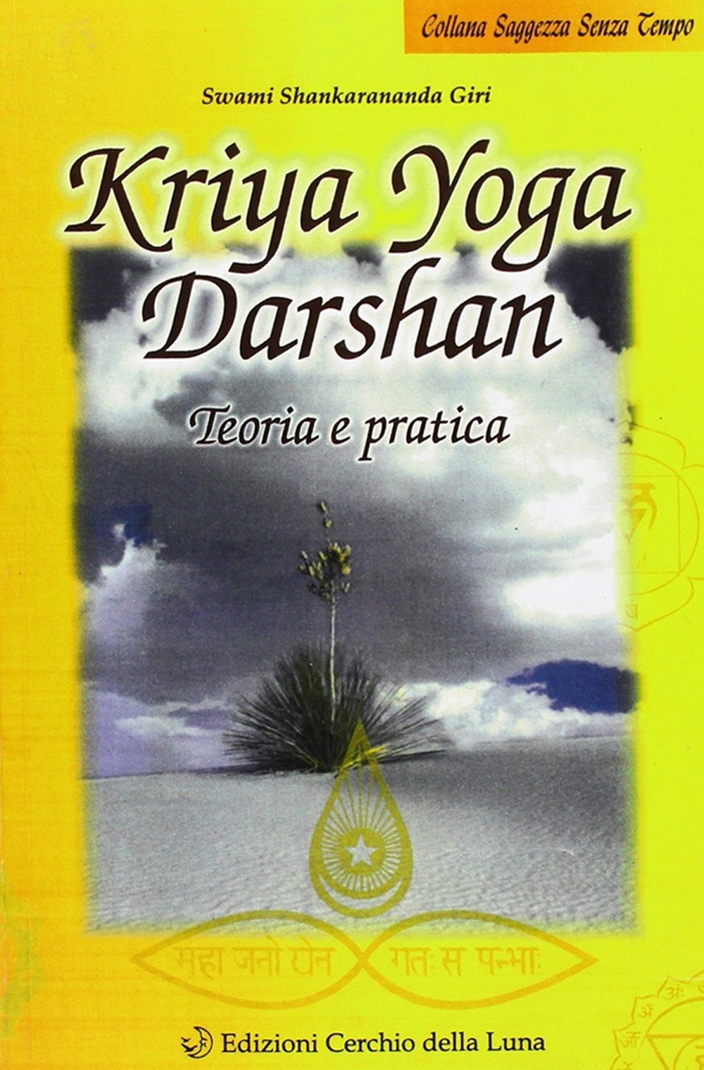 Kriya yoga darshan. Teoria e pratica Kriya yoga darshan. Teoria e pratica