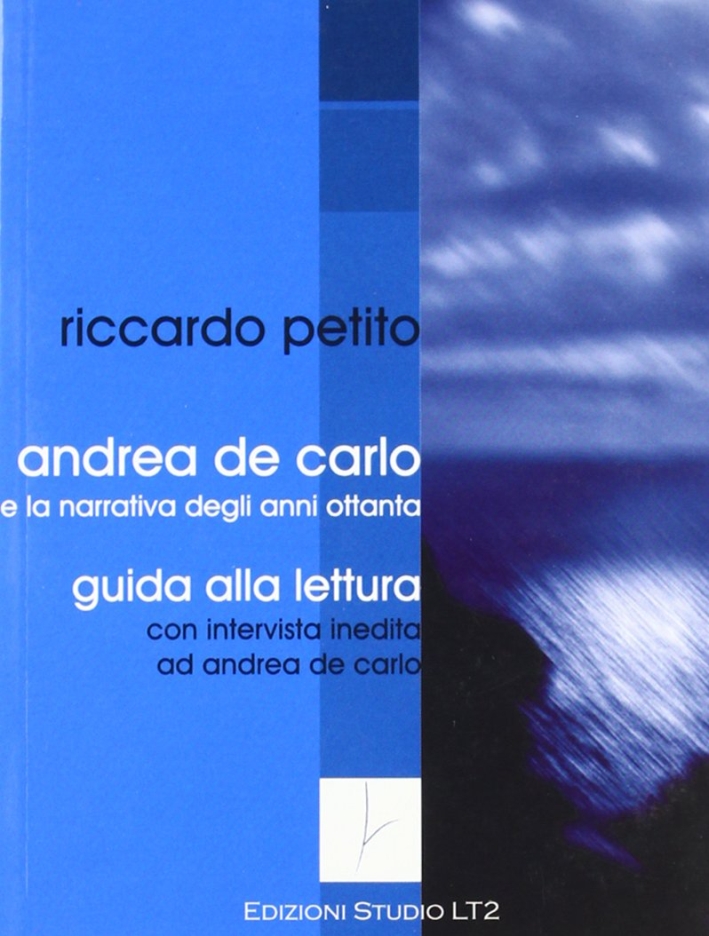 Andrea De Carlo e la narrativa degli anni Ottanta Andrea De Carlo e la narrativa degli anni Ottanta