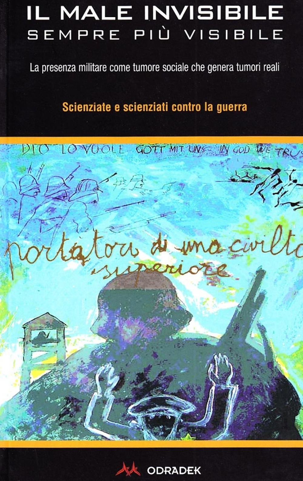 Il male invisibile sempre più visibile. La presenza militare come tumore sociale che genera tumori reali Il male invisibile sempre più visibile. La presenza militare come tumore sociale che genera tumori reali