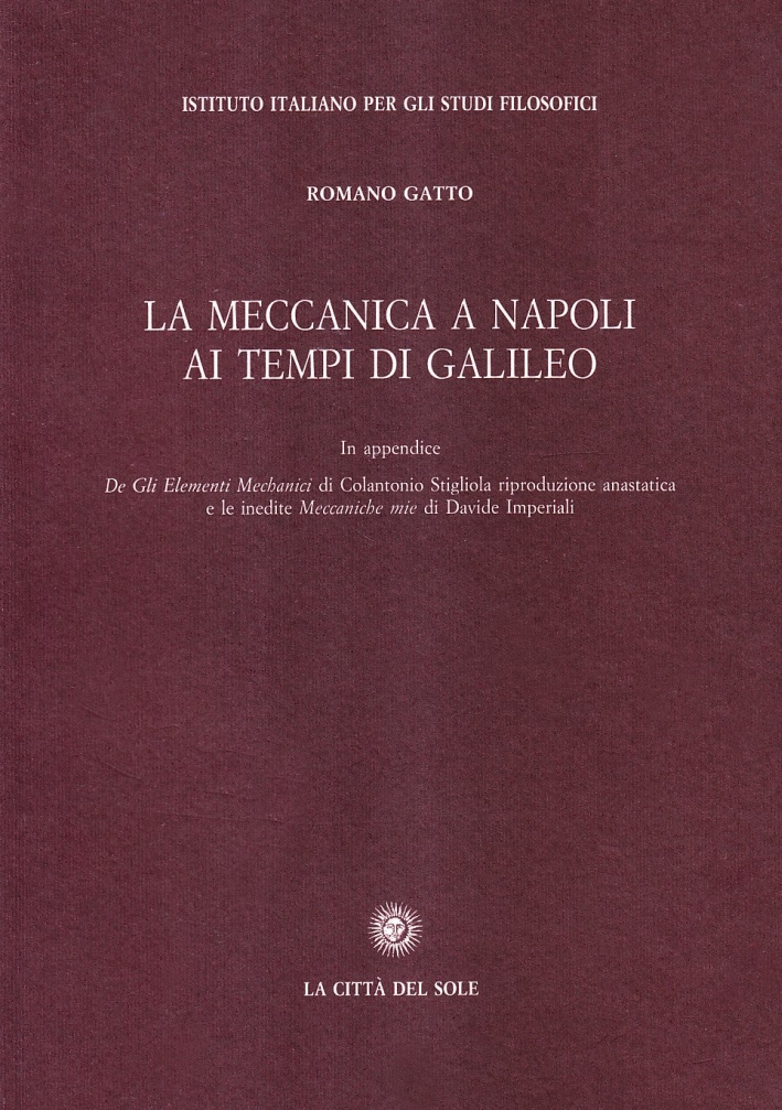 La meccanica a Napoli ai tempi di Galileo La meccanica a Napoli ai tempi di Galileo