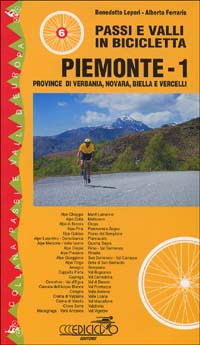 Passi e valli in bicicletta. Piemonte. Vol. 1: Provincia di Verbania, Novara, Biella e Vercelli... Passi e valli in bicicletta. Piemonte. Vol. 1: Provincia di Verbania, Novara, Biella e Vercelli...