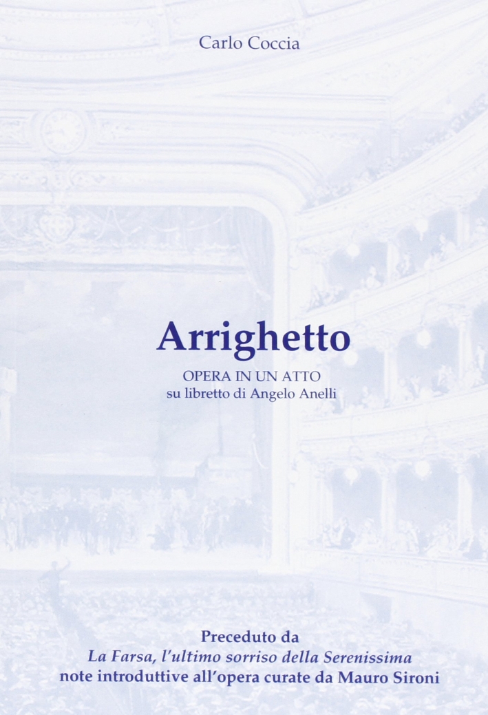 Arrighetto. Opera in un atto su libretto di Angelo Anelli Arrighetto. Opera in un atto su libretto di Angelo Anelli