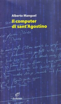Il computer di sant'Agostino e altri saggi