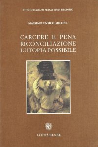 Carcere e pena. Riconciliazione: l'utopia possibile