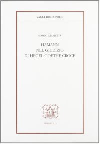 Hamann nel giudizio di Hegel, Goethe e Croce