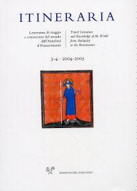 Itineraria. 3-4/2004-2005. Letteratura di viaggio e conoscenza del mondo dall'Antichità al Rinascimento / travel literature and knowledge of the world from Antiquity to the Renaissance
