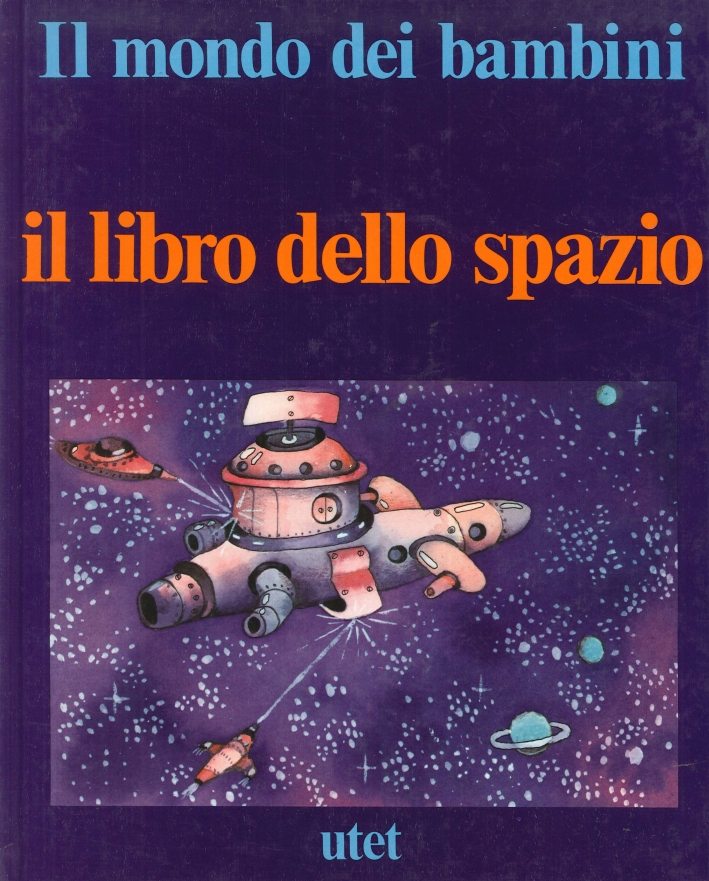 Il Mondo dei Bambini. Il Libro dello Spazio Il Mondo dei Bambini. Il Libro dello Spazio