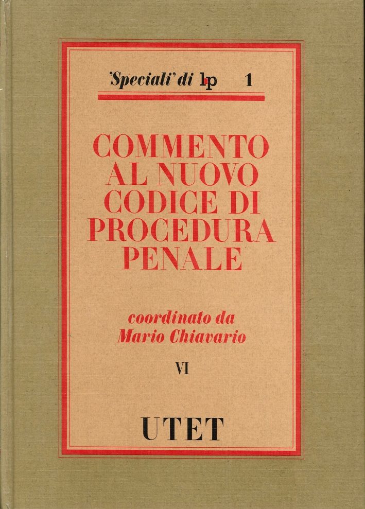 Commento al Nuovo Codice di Procedura Civile. Volume 6. Commentario al Nuovo Codice di Procedura Penale Commento al Nuovo Codice di Procedura Civile. Volume 6. Commentario al Nuovo Codice di Procedura Penale