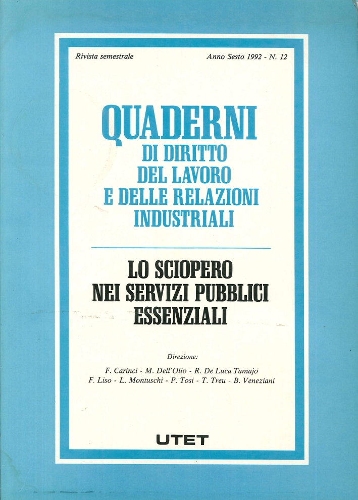 Quaderni di diritto del lavoro e delle relazioni industriali. 12. Lo sciopero nei servizi pubblici essenziali Quaderni di diritto del lavoro e delle relazioni industriali. 12. Lo sciopero nei servizi pubblici essenziali
