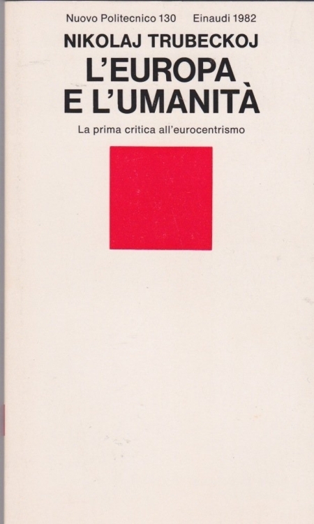 L'Europa e l'umanità. La prima critica all'eurocentrismo L'Europa e l'umanità. La prima critica all'eurocentrismo