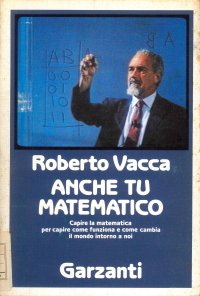 Anche tu matematico. La più chiara e facile introduzione alla scienza dei numeri