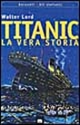 Titanic. La vera storia Titanic. La vera storia