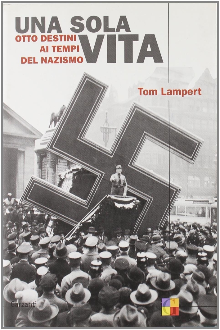 Una sola vita. Otto destini ai tempi del nazismo Una sola vita. Otto destini ai tempi del nazismo
