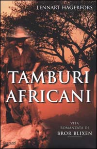 Tamburi africani. Vita romanzata di Bror Blixen Tamburi africani. Vita romanzata di Bror Blixen