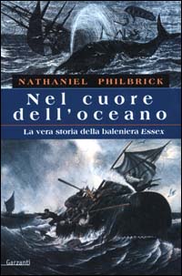 Nel cuore dell'oceano. La vera storia della baleniera Essex Nel cuore dell'oceano. La vera storia della baleniera Essex