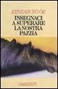 Insegnaci a superare la nostra pazzia Insegnaci a superare la nostra pazzia