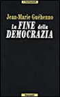 La fine della democrazia La fine della democrazia