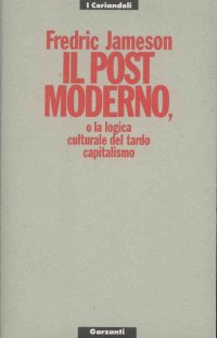 Il postmoderno o la logica culturale del tardo capitalismo