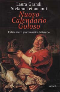 Nuovo calendario goloso. L'almanacco gastronomico-letterario Nuovo calendario goloso. L'almanacco gastronomico-letterario