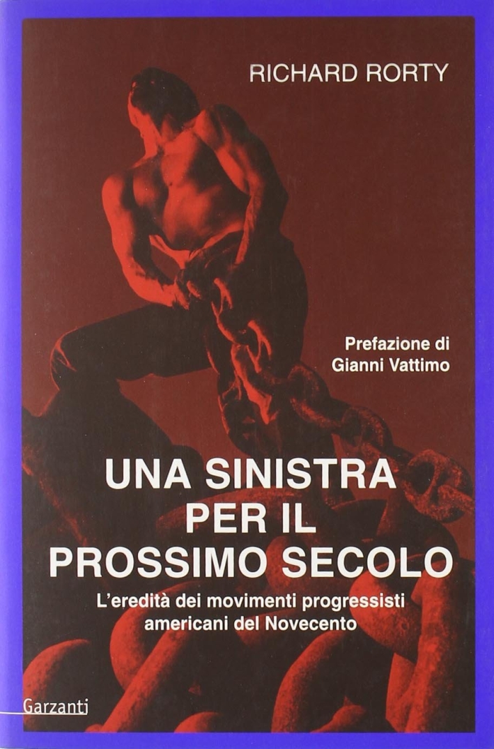 Una sinistra per il prossimo secolo. L'eredità dei movimenti progressisti americani del Novecento Una sinistra per il prossimo secolo. L'eredità dei movimenti progressisti americani del Novecento