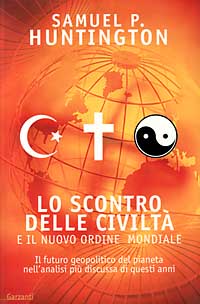 Lo scontro delle civiltà e il nuovo ordine mondiale Lo scontro delle civiltà e il nuovo ordine mondiale