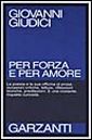 Per forza e per amore. Critica e letteratura (1966-1995) Per forza e per amore. Critica e letteratura (1966-1995)