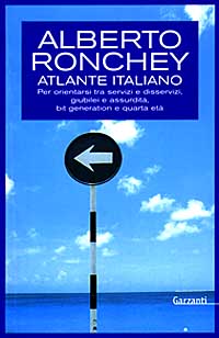Atlante italiano. Per orientarsi tra servizi e disservizi, giubilei e assurdità, bit generation e quarta età Atlante italiano. Per orientarsi tra servizi e disservizi, giubilei e assurdità, bit generation e quarta età