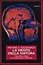 La mente della natura. Il cervello umano tra ereditarietà e ambiente La mente della natura. Il cervello umano tra ereditarietà e ambiente
