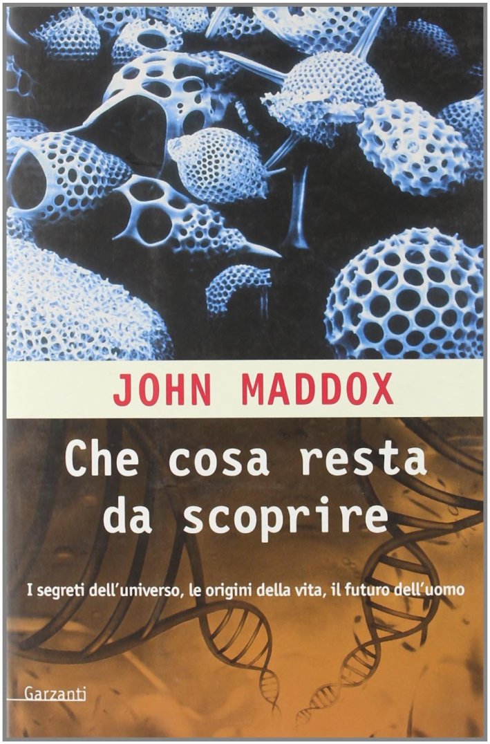 Che cosa resta da scoprire. Una mappa dei segreti delle origini della vita e del futuro dell'uomo Che cosa resta da scoprire. Una mappa dei segreti delle origini della vita e del futuro dell'uomo
