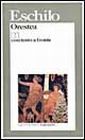 Orestea (Agamennone-Coefore-Eumenidi). Testo greco a fronte Orestea (Agamennone-Coefore-Eumenidi). Testo greco a fronte