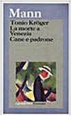 Tonio Kröger-La morte a Venezia-Cane e padrone Tonio Kröger-La morte a Venezia-Cane e padrone